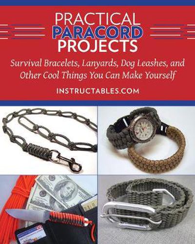 Cover image for Practical Paracord Projects: Survival Bracelets, Lanyards, Dog Leashes, and Other Cool Things You Can Make Yourself