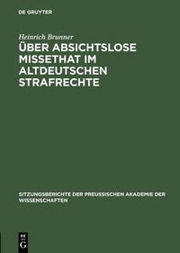 Cover image for UEber absichtslose Missethat im altdeutschen Strafrechte