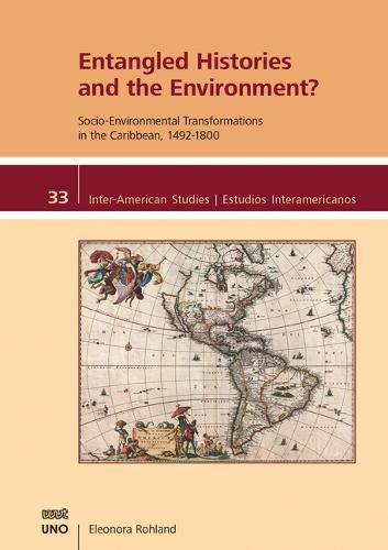 Cover image for Entangled Histories and the Environment?: Socio-Environmental Transformations in the Caribbean, 1492-1800