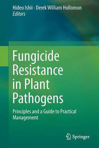 Cover image for Fungicide Resistance in Plant Pathogens: Principles and a Guide to Practical Management