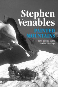 Cover image for Painted Mountains: First ascents in the Indian Himalaya