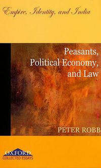 Cover image for Peasants, Political Economy, and Law: Empire, Identity, and India