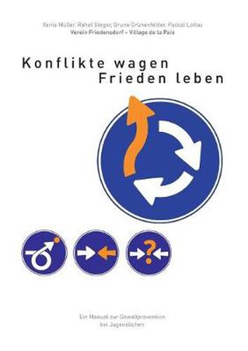 Cover image for Konflikte wagen - Frieden leben: Ein Manual zur Gewaltpravention bei Jugendlichen