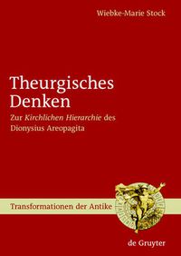 Cover image for Theurgisches Denken: Zur  Kirchlichen Hierarchie  des Dionysius Areopagita