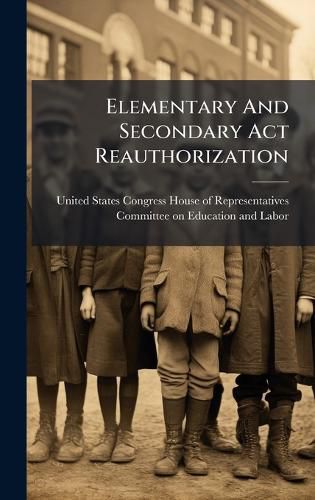 Cover image for Elementary And Secondary Act Reauthorization