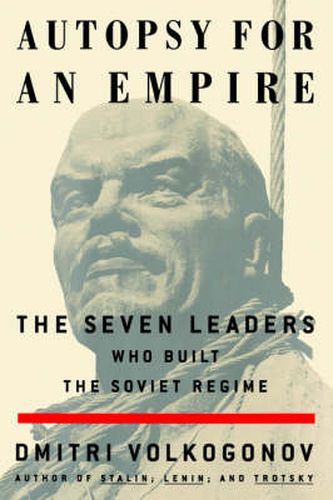 Cover image for Autopsy for an Empire: The Seven Leaders Who Built the Soviet Regime