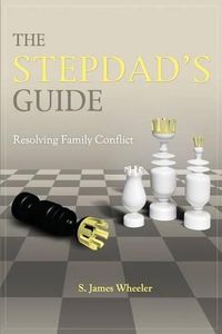 Cover image for The Stepdad's Guide: Resolving Family Conflict