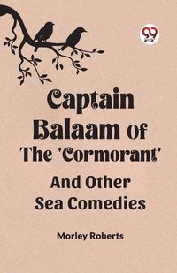 Cover image for Captain Balaam Of The 'Cormorant' And Other Sea Comedies