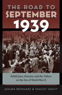 Cover image for The Road to September 1939: Polish Jews, Zionists, and the Yishuv on the Eve of World War II