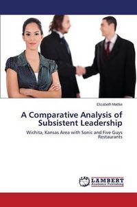 Cover image for A Comparative Analysis of Subsistent Leadership