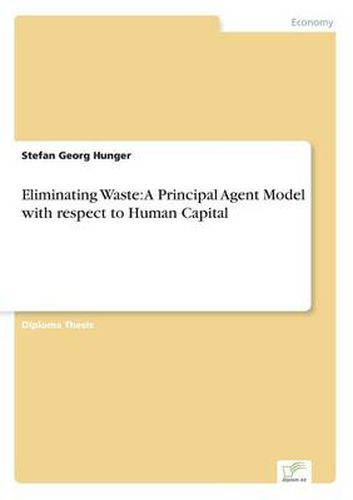 Cover image for Eliminating Waste: A Principal Agent Model with respect to Human Capital