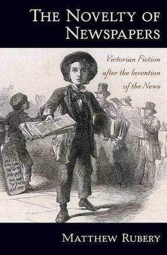 Cover image for The Novelty of Newspapers: Victorian Fiction After the Invention of the News