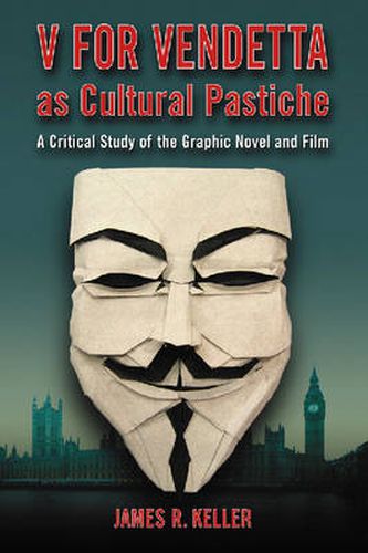 V for Vendetta as Cultural Pastiche: A Critical Study of the Graphic Novel and Film