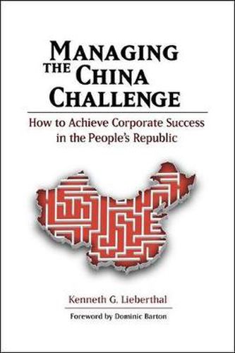 Cover image for Managing the China Challenge: How to Achieve Corporate Success in the People's Republic