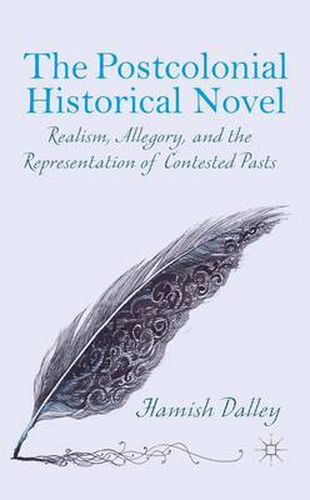 Cover image for The Postcolonial Historical Novel: Realism, Allegory, and the Representation of Contested Pasts