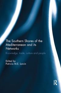 Cover image for The Southern Shores of the Mediterranean and its Networks: Knowledge, Trade, Culture and People