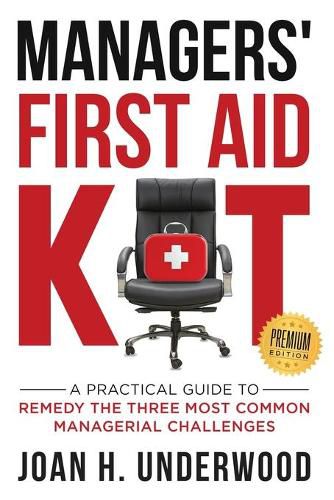 Cover image for Managers' First Aid Kit: A Practical Guide to Remedy the Three Most Common Managerial Challenges