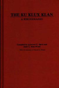 Cover image for The Ku Klux Klan: A Bibliography