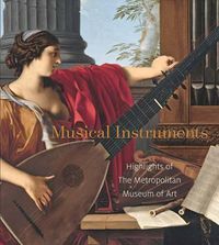 Cover image for Musical Instruments: Highlights of The Metropolitan Museum of Art