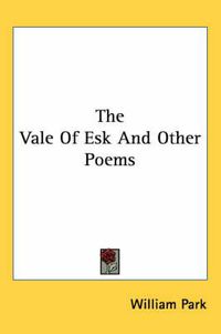 Cover image for The Vale of Esk and Other Poems