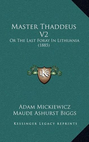 Master Thaddeus V2: Or the Last Foray in Lithuania (1885)