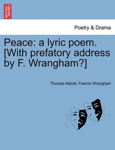 Cover image for Peace: A Lyric Poem. [With Prefatory Address by F. Wrangham?]