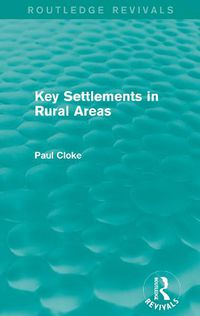 Cover image for Key Settlements in Rural Areas (Routledge Revivals)