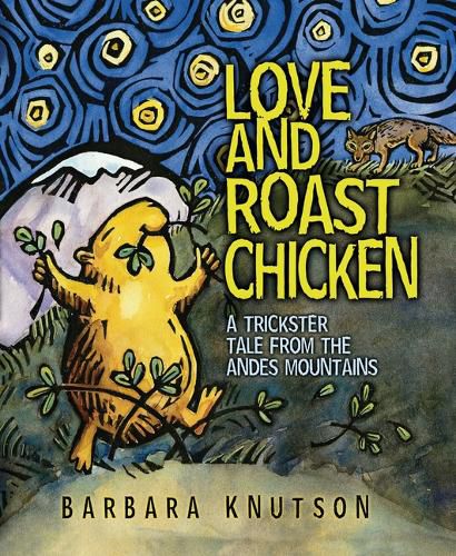 Cover image for Love and Roast Chicken: A Trickster Tale from the Andes Mountains