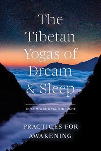 Cover image for The Tibetan Yogas of Dream and Sleep: Practices for Awakening