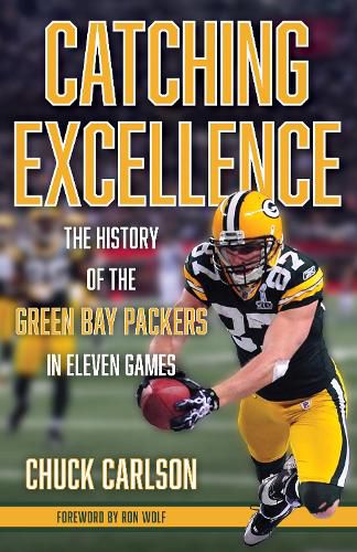 Cover image for Catching Excellence: The History of the Green Bay Packers in Eleven Games