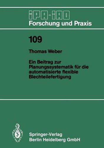 Ein Beitrag Zur Planungssystematik Feur Die Automatisierte Flexible Blechteilefertigung