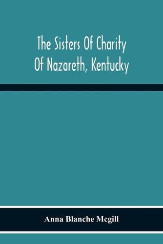 The Sisters Of Charity Of Nazareth, Kentucky