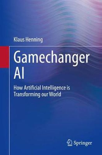 Cover image for Gamechanger AI: How Artificial Intelligence is Transforming our World