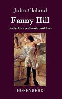 Cover image for Fanny Hill oder Geschichte eines Freudenmadchens