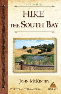 Cover image for Hike the South Bay: Best Day Hikes in the South Bay and Along the Peninsula