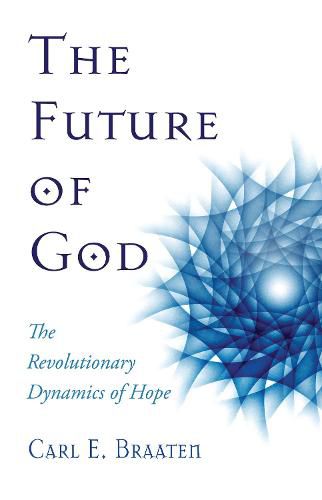Cover image for The Future of God: The Revolutionary Dynamics of Hope