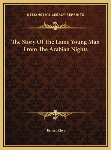 The Story of the Lame Young Man from the Arabian Nights the Story of the Lame Young Man from the Arabian Nights