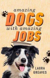 Cover image for Amazing Dogs with Amazing Jobs