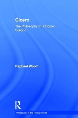 Cover image for Cicero: The philosophy of a Roman sceptic