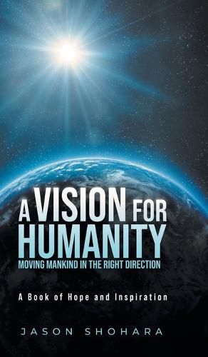 Cover image for A Vision for Humanity Moving Mankind in the Right Direction