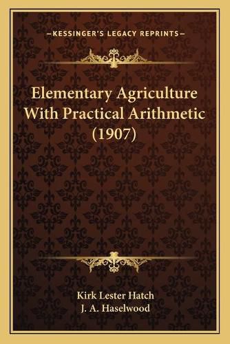 Cover image for Elementary Agriculture with Practical Arithmetic (1907)