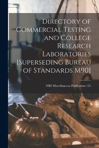 Cover image for Directory of Commercial Testing and College Research Laboratories [superseding Bureau of Standards M90]; NBS Miscellaneous Publication 125