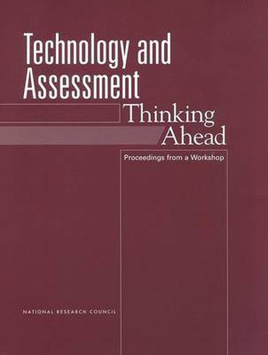 Technology and Assessment: Thinking Ahead -- Proceedings from a Workshop