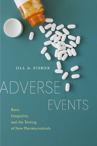 Cover image for Adverse Events: Race, Inequality, and the Testing of New Pharmaceuticals