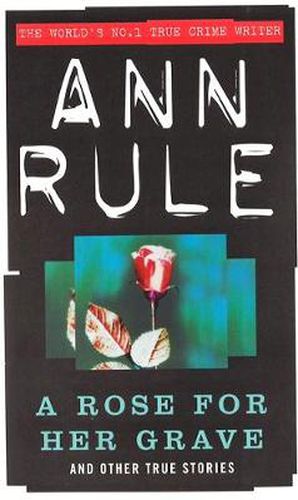 Cover image for A Rose For Her Grave: And Other True Stories