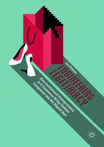 Cover image for Engineering Legitimacy: How Institutional Entrepreneurs in E-Commerce Bring Fashion Companies into the Digital Age