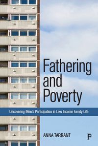 Cover image for Fathering and Poverty: Uncovering Men's Participation in Low-Income Family Life