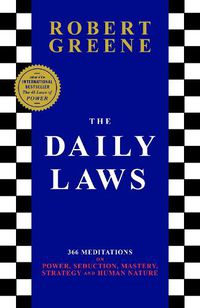 Cover image for The Daily Laws: 366 Meditations on Power, Seduction, Mastery, Strategy and Human Nature