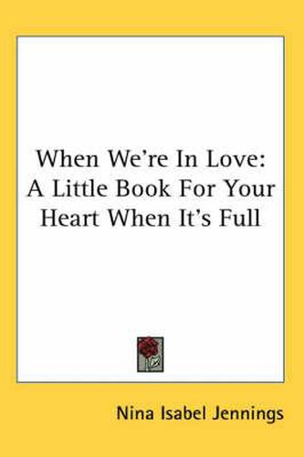 Cover image for When We're in Love: A Little Book for Your Heart When It's Full