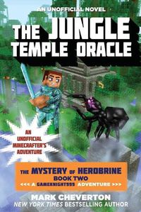 Cover image for The Jungle Temple Oracle: The Mystery of Herobrine: Book Two: A Gameknight999 Adventure: An Unofficial Minecrafter's Adventure